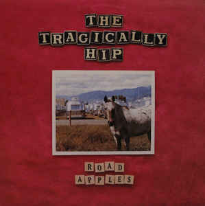 THE TRAGICALLY HIP - ROAD APPLES (LP)