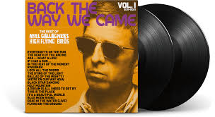 NOEL GALLAGHER'S HIGH FLYING BIRDS - BACK THE WAY WE CAME: VOL. 1 (2011 - 2021)