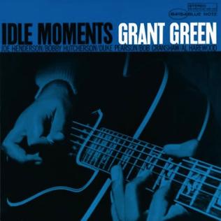 GRANT GREEN: IDLE MOMENTS